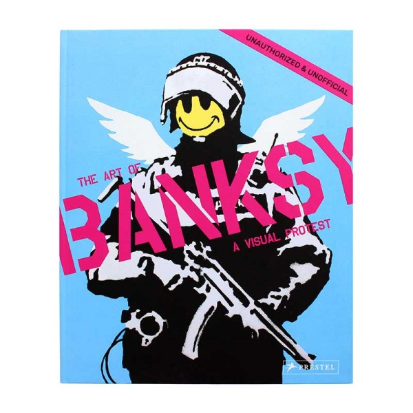 A Visual Protest The Art of Banksy Buch